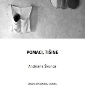 Pomaci, tišine – Andriana Škunca