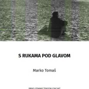 S rukama pod glavom – Marko Tomaš