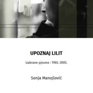 Upoznaj Lilit : izabrane pjesme – Sonja Manojlović