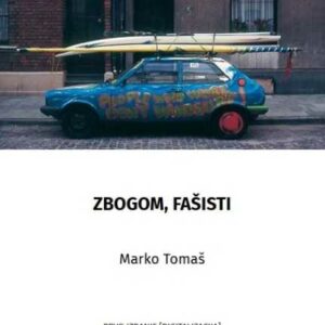 Zbogom, fašisti – Marko Tomaš