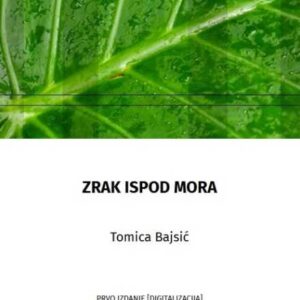 Zrak ispod mora – Tomica Bajsić