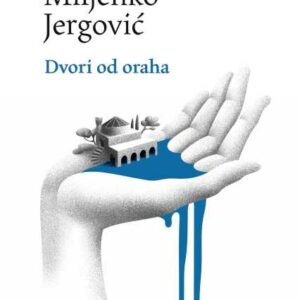 Dvori od oraha – Miljenko Jergović
