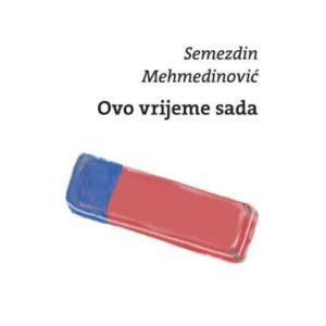 Ovo vrijeme sada – Semezdin Mehmedinović
