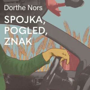 Spojka, pogled, znak – Dorthe Nors