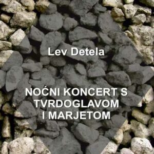 Noćni koncert s Tvrdoglavom i Marjetom – Lev Detela