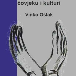 Poštovanje i bit : eseji o prirodi, čovjeku i kulturi – Vinko Ošlak