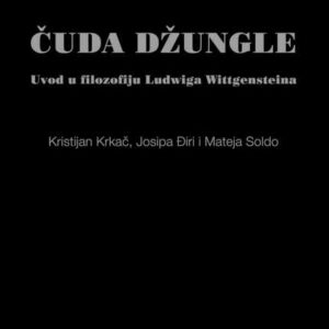 Čuda džungle : uvod u filozofiju Ludwiga Wittgensteina – Kristijan Krkač, Josipa Điri i Mateja Soldo