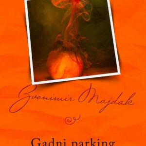 Gadni parking : nastavak romana Kužiš, stari moj – Zvonimir Majdak