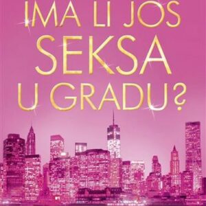 Ima li još seksa u gradu? – Candace Bushnell; prevela s engleskoga Morana Panjkota