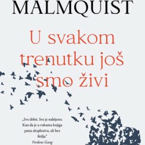 U svakom trenutku još smo živi – Tom Malmquist