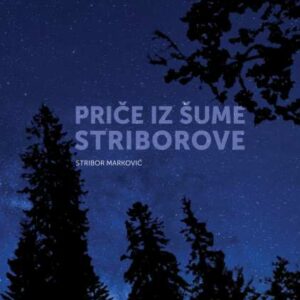 Priče iz šume Striborove – Stribor Marković