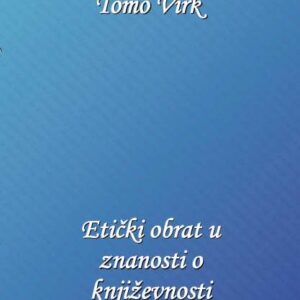 Etički obrat u znanosti o književnosti – Tomo Virk