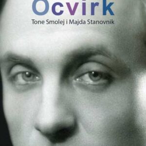 Anton Ocvirk : monografija – Tone Smolej i Majda Stanovnik