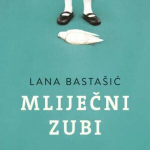 Mliječni zubi – Lana Bastašić