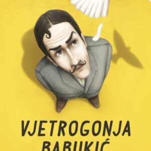 Vjetrogonja Babukić i njegovo doba : pikarski roman – Miljenko Jergović