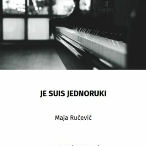 Je suis Jednoruki – Maja Ručević