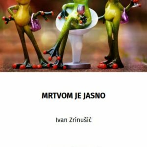 Mrtvom je jasno – Ivan Zrinušić