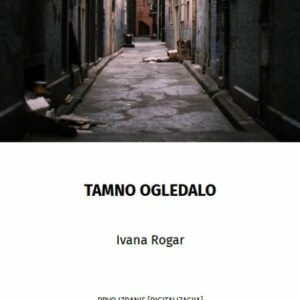 Tamno ogledalo – Ivana Rogar