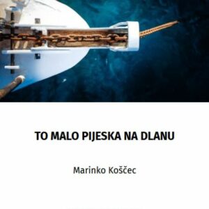 To malo pijeska na dlanu – Marinko Koščec