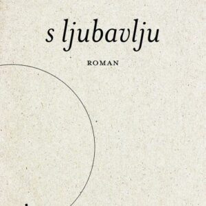 Niotkuda s ljubavlju : roman – Đorđe Matić