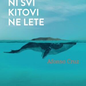 Ni svi kitovi ne lete – Afonso Cruz