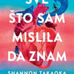 Sve što sam mislila da znam – Shannon Takaoka