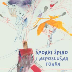 Šporki Špiro i neposlušna Tonka – Olja Savičević Ivančević