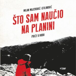 Što sam naučio na planini – [tekst, čita] Milan Majerović-Stilinović