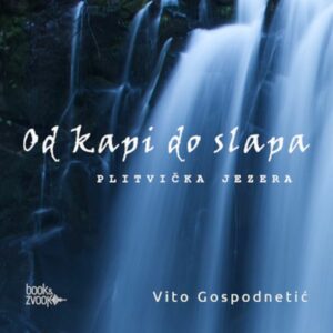 Od kapi do slapa – Vito Gospodnetić