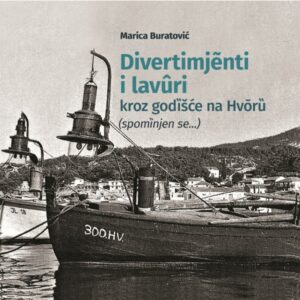 Divertimjenti i lavuri kroz godišće na Hvoru – [tekst, čita] Marica Buratović