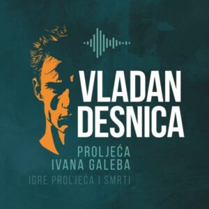 Proljeća Ivana Galeba – Vladan Desnica