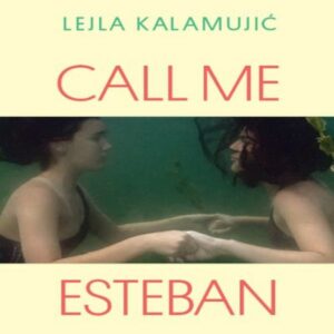 Call Me Esteban – Lejla Kalamujić