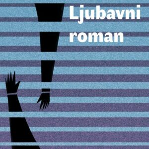 Ljubavni roman – Ivana Sajko
