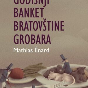 Godišnji banket bratovštine grobara – Mathias Énard