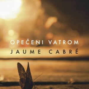 Opečeni vatrom – Jaume Cabré