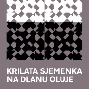 Krilata sjemenka na dlanu oluje : izabrane pjesme – Hrvoje Pejaković
