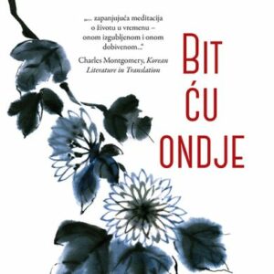 Bit ću ondje – Kyung-sook Shin