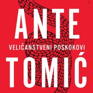 Veličanstveni Poskokovi – Ante Tomić