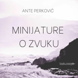 Minijature o zvuku – Ante Perković