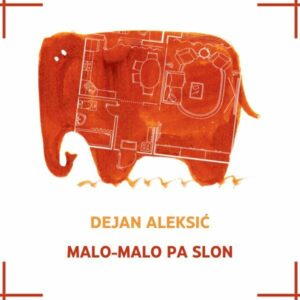 Malo-malo pa slon – Dejan Aleksić
