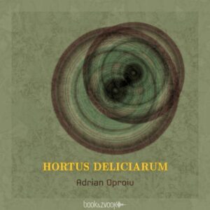 Hortus deliciarum – [tekst, glazba] Adrian Oproiu