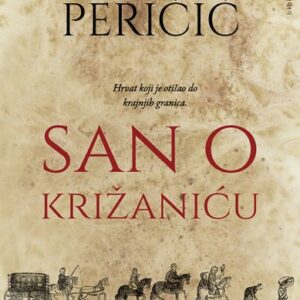 San o Križaniću : (meta)roman o Hrvatu bez granica – Denis Peričić