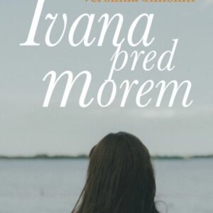Ivana pred morem – Veronika Simoniti